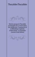 Histoire grecque de Thucydide: accompagnee de la version latine, des variants des 13 manuscrits de la Bibliotheque imperiale, d'observations . et d'estampes (Ancient Greek Edition)