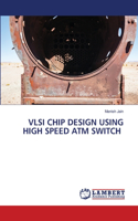 VLSI Chip Design Using High Speed ATM Switch