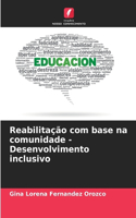 Reabilitação com base na comunidade - Desenvolvimento inclusivo