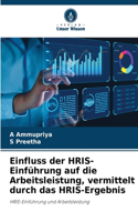 Einfluss der HRIS-Einführung auf die Arbeitsleistung, vermittelt durch das HRIS-Ergebnis