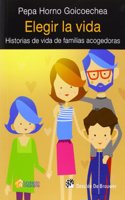 Elegir la vida: Historias de vida de familias acogedoras