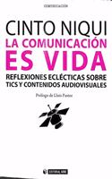 La comunicacion es vida. Reflexiones eclecticas sobre tics y contenidos audiovisuales. Prologo de Lluis Pastor