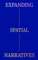 Expanding Spatial Narratives