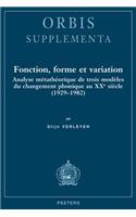Fonction, Forme Et Variation: Analyse Metatheorique de Trois Modeles Du Changement Phonique Au Xxe Siecle (1929-1982)