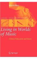 Living in Worlds of Music