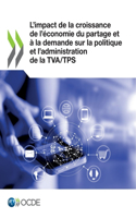 L'Impact de la Croissance de l'Économie Du Partage Et À La Demande Sur La Politique Et l'Administration de la Tva/Tps