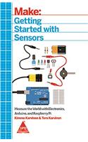 Getting Started with Sensors: Measure the World with Electronics, Arduino, and Raspberry Pi
