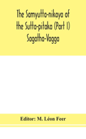 Samyutta-nikaya of the Sutta-pitaka (Part I) Sagatha-Vagga