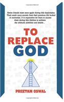 To Replace God