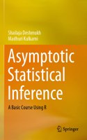 Asymptotic Statistical Inference: A Basic Course Using R