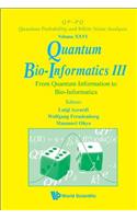 Quantum Bio-Informatics III: From Quantum Information to Bio-Informatics: From Quantum Information to Bio-Informatics