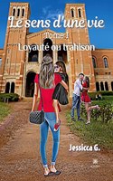 sens d'une vie: Tome I: Loyauté ou trahison