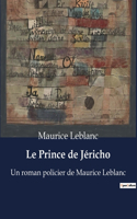 Le Prince de Jéricho: Un roman policier de Maurice Leblanc