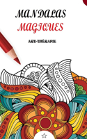 Mandalas magiques à colorier pour adultes. Art thérapie relaxation. Antistress.
