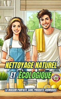 Nettoyage Naturel et Écologique: La Maison Parfaite sans Produits Chimiques
