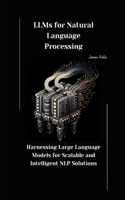 LLMs for Natural Language Processing: Harnessing Large Language Models for Scalable and Intelligent NLP Solutions