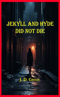 Jekyll and Hyde Did Not Die