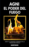 El Poder del Fuego: Agni y la Energía Cósmica en la Tradición Védica(Tesoros del Conocimiento Védico)