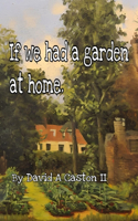 If we had a garden at home
