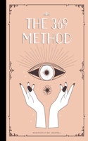 369 Method Manifestation Journal: The Law of Attraction Guided Workbook for Manifesting Your Dreams & Desires Using the 3-6-9 Power, Affirmation Technique, Attract & manifest the Key