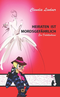 Heiraten ist mordsgefährlich