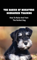 The Basics Of Miniature Schnauzer Training: How To Raise And Train The Perfect Dog: Miniature Schnauzer Nutrition