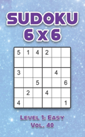 Sudoku 6 x 6 Level 1: Easy Vol. 40: Play Sudoku 6x6 Grid With Solutions Easy Level Volumes 1-40 Sudoku Cross Sums Variation Travel Paper Logic Games Solve Japanese Number