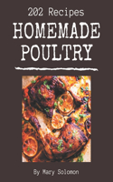 202 Homemade Poultry Recipes: The Poultry Cookbook for All Things Sweet and Wonderful!