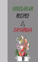 Vegetarian recipes by Samantha