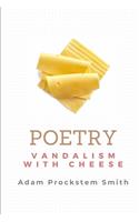 Vandalism with Cheese