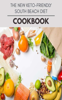 The New Keto-friendly South Beach Diet Cookbook: New Recipes - Cooking Made Easy and Flexible Dieting to Work with Your Body