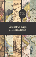 Old World Maps Illustrations: 16 Vintage Map Designs For Crafts - 32 Double-Sided Color Sheets - Vintage Paper Ephemera Design Collection