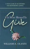 It Is More Blessed To Give