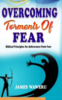 Overcoming Torments of Fear