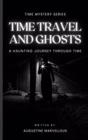 Time Travel and Ghosts: A Haunting Journey Through Time