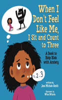 When I Don't Feel Like Me, I Sit and Count to Three