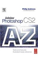 Adobe Photoshop Cs2 a - Z: Tools and Features Illustrated Ready Reference