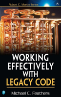 Working Effectively with Legacy Code: (Robert C. Martin Series)
