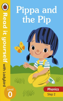 Pippa and the Pip – Read it yourself with Ladybird Level 0: Step 2: (Read It Yourself)