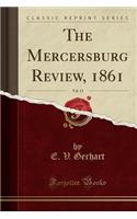The Mercersburg Review, 1861, Vol. 13 (Classic Reprint)