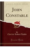 John Constable (Classic Reprint)