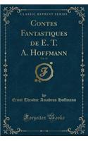 Contes Fantastiques de E. T. A. Hoffmann, Vol. 11 (Classic Reprint)