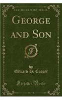 George and Son (Classic Reprint)