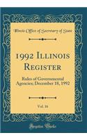 1992 Illinois Register, Vol. 16: Rules of Governmental Agencies; December 18, 1992 (Classic Reprint)