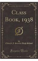 Class Book, 1938 (Classic Reprint)