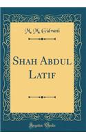 Shah Abdul Latif (Classic Reprint)