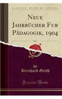 Neue Jahrbï¿½cher Fur Pï¿½dagogik, 1904, Vol. 7 (Classic Reprint)