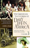 The Greenwood Encyclopedia of Daily Life in America: Volume 3, The Emergence of Modern America, World War I, and the Great Depression, 1900-1940