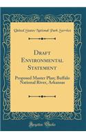 Draft Environmental Statement: Proposed Master Plan; Buffalo National River, Arkansas (Classic Reprint)