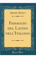Passaggio del Latino nell'Italiano (Classic Reprint)